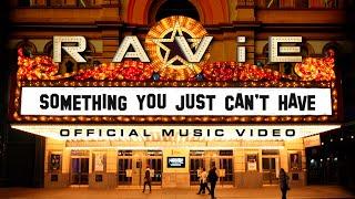 RAViE - Something You Just Can't Have (Official Music Video)