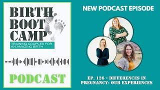 Episode 126 - Differences in Pregnancy : Our Experiences