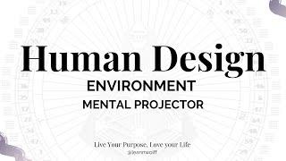 Human Design - Environment: Mental Projector