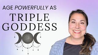 Inspired Aging As A Triple Goddess: Maiden, Mother, Crone Archetype