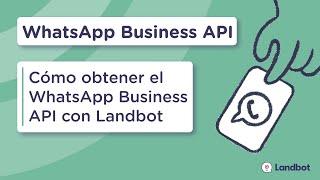 Cómo obtener el WhatsApp Business API | Landbot