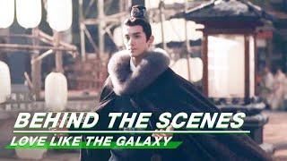 BTS: Leo Wu Tries Many Times To Find A Best Angle | Love Like The Galaxy | 星汉灿烂 | iQIYI