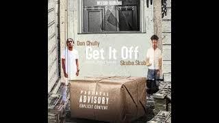 Get It Off - Don Chully x Skuba Skub [Prod. SoulBeats]