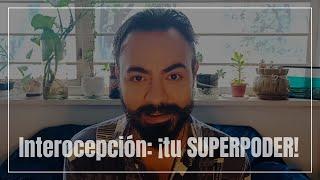 Interocepción: ¡tu SUPERPODER!