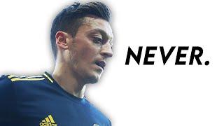 There Will Never Be Another Player Like Mesut Özil