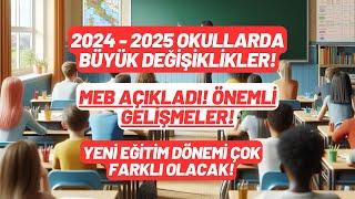 2024 - 2025 Eğitim öğretim yılı çok FARKLI olacak! Öğrenciler dikkat! Çok şey değişecek!