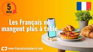 Les Français ne mangent plus à table - 5 minutes de français