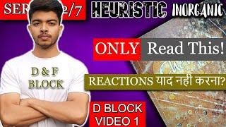 NOT a Detailed Lecture|HEURISTIC INORGANIC SERIES"️|ALL YOUR DOUBTS CLEARED| D BLOCK (VIDEO 1)