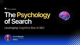 The Psychology of Search: Leveraging Cognitive Bias in SEO