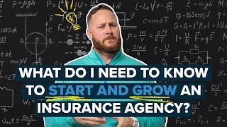 What Do I Need to Know to Start and Grow an Insurance Agency?