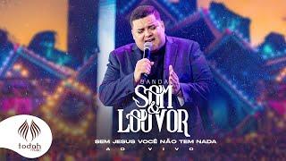 Banda Som e Louvor | Sem Jesus Você Não Tem Nada [Clipe Oficial]