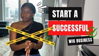 3 Things I wish I knew before starting a WIG BUSINESS