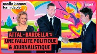 ATTAL - BARDELLA : UNE FAILLITE POLITIQUE ET JOURNALISTIQUE