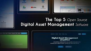 Top 5 Open Source Digital Asset Management (DAM) Software