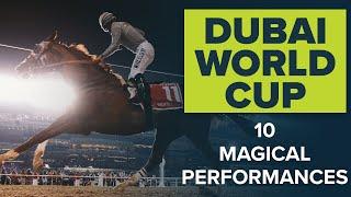 DUBAI WORLD CUP | 10 MAGICAL PERFORMANCES | CIGAR, SINGSPIEL, CALIFORNIA CHROME, ARROGATE AND MORE!