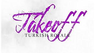 Turkish Royale: Takeoff (Prod Chris Rich)