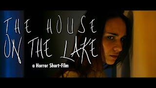 The House On the Lake - Horror Short Film