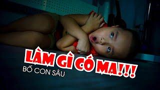 LÀM GÌ CÓ MA - Bố Con Sâu