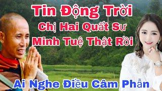 Tin Động Trời Chị Hai Quất Sư Minh Tuệ Thật Rồi"Ai Nghe Cũng Điều Thấy Câm Phẫn Tột Độ