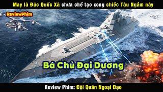 Tầu Ngầm mạnh nhất của Đức Quốc Xã bị đánh bại bằng cách không ngờ tới - review phim
