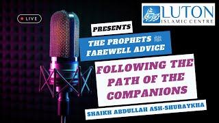 Following the Path of the Companions - Shaykh Dr. Abdullah Ash-Shuraykha - Mon 30 Dec 2024.