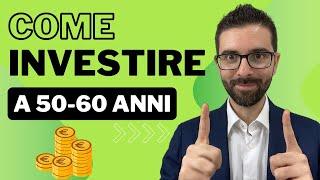 Come Investire a 50-60 Anni: Pensione, Famiglia & Futuro