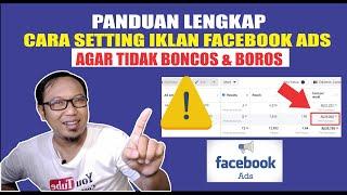 AGAR IKLAN FACEBOOK ADS TIDAK BONCOS DAN BOROS BEGINI CARA SETTINGNYA