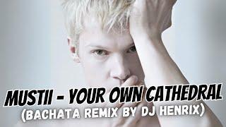 Mustii - Your Own Cathedral (Bachata Remix by DJ Henrix) | Bachata Music 2024