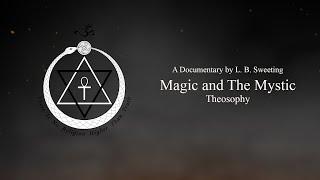 Magic and The Mystic - Theosophy (Short Documentary)