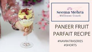 Fruit Parfait - Seema Mehra Wellness Coach- Navratra Specials Short Videos- Episode 7