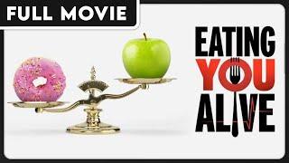 Eating You Alive | Health & Wellness | The Importance of What We Eat | FULL DOCUMENTARY