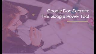 Google Doc Secrets: THE Google Power Tool