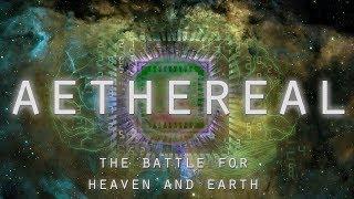 AETHEREAL - The Battle for Heaven and Earth (Cosmology Documentary)