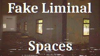 Fake Liminal Spaces