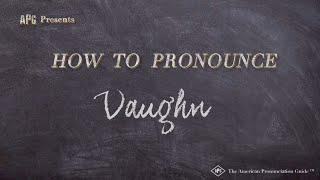 How to Pronounce Vaughn (Real Life Examples!)