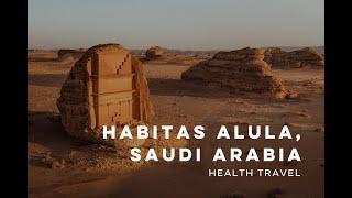 Habitas AlUla, Saudi Arabia - Health Travel