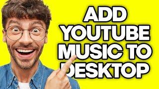 How To Add YouTube Music as a Desktop App (2023)