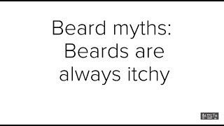 Beard myth - Beards are always itchy