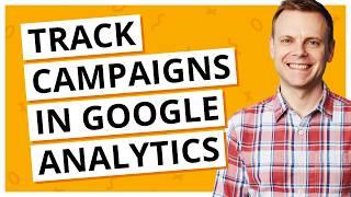 How to Track Campaigns in Google Analytics