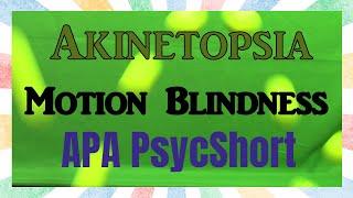 Akinetopsia -- APA 2-minute PsycShort Entry