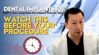 Dental Implants 101: What You NEED to Know! Part 5 (How Long Does the Implant Process Take)