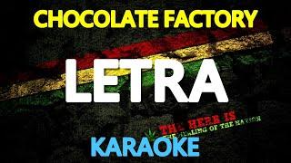 LETRA - Chocolate Factory (KARAOKE Version)