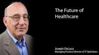 Joseph DeLuca - The Future of Healthcare