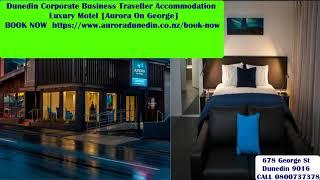 Dunedin Corporate Business Traveller Accommodation CALL 0800737378 Luxury Motel [Aurora On George]