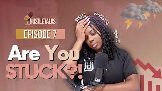 It's Time to Get Unstuck | How I Saved My Business in 5 Easy Steps | Hustle Talks Podcast #7