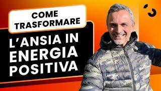 Come trasformare l’ansia in energia positiva | Filippo Ongaro