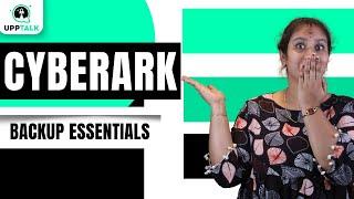 Backup Essentials in CyberArk | CyberArk Backup Basics | CyberArk Tutorial For Beginners | Upptalk