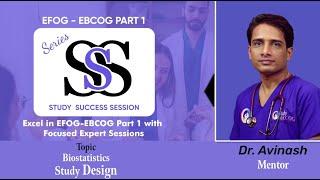 EFOG-EBCOG Part 1| SSS Series | Biostatistics- STUDY DESIGN| Dr. Avinash S |StudyMEDIC