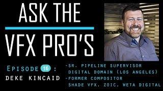 "Ask the VFX PRO'S" EPISODE 16: Deke Kincaid