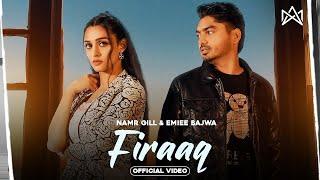 FIRAAQ (Official Video): Namr Gill | Eimee Bajwa | Jaanvir Kaur | Sad Song | New Punjabi Songs 2024